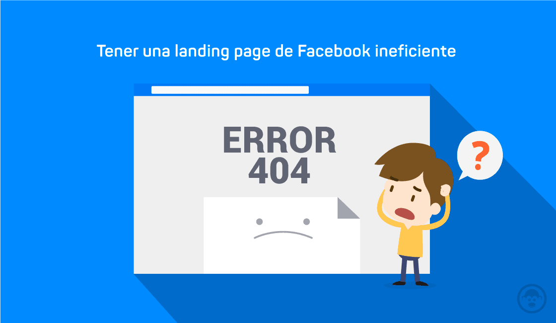 Errores en anuncios de Facebook tener una landing page de Facebook ineficiente