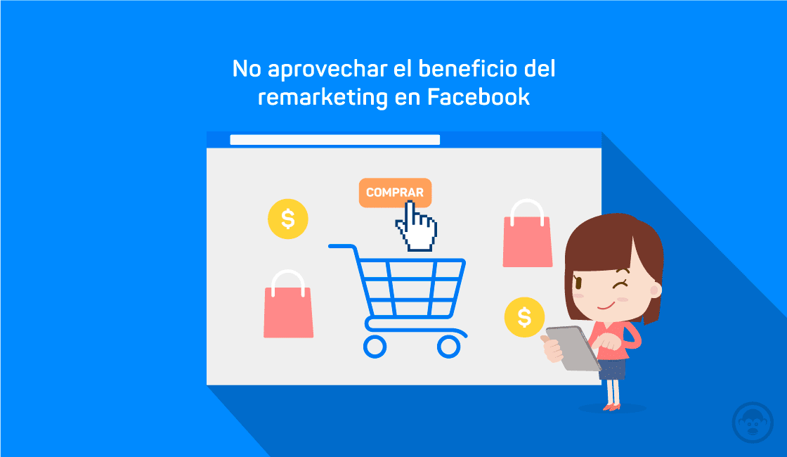 No aprovechar el beneficio del remarketing en Facebook 