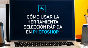 Cómo usar la herramienta selección rápida en Photoshop