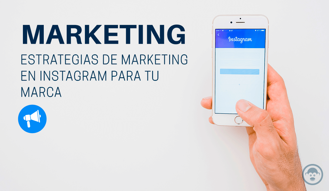 estrategias de marketing en instagram que puedes emplear para tu marca